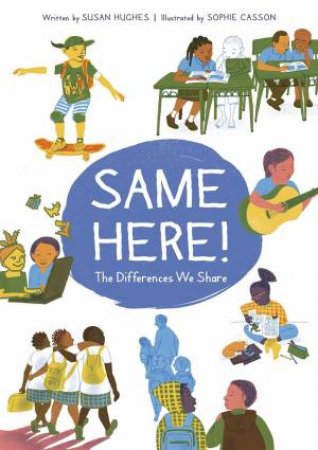 Same Here!: The Differences We Share by Susan Hughes 