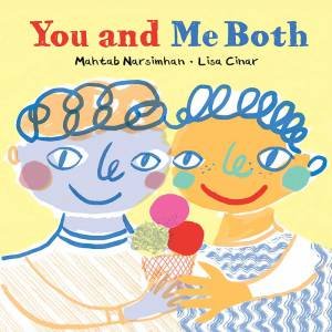 You And Me Both by Mahtab Narsimhan & Lisa Cinar