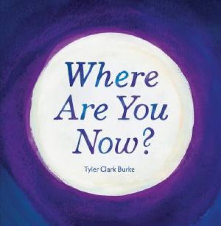 Where Are You Now? by Tyler Clarke Burke