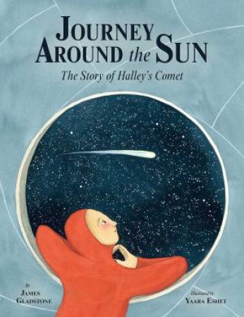 Journey Around The Sun: The Story Of Halley's Comet by James Gladstone 