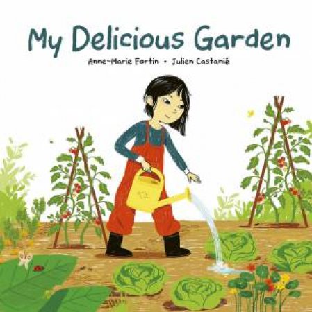 My Delicious Garden by Anne-Marie Fortin 