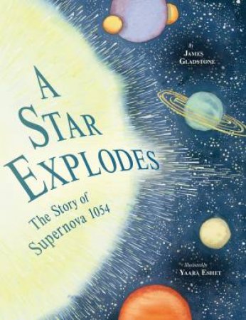 Star Explodes: The Story of Supernova 1054 by JAMES GLADSTONE