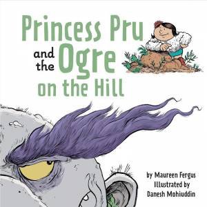 Princess Pru and the Ogre on the Hill by MAUREEN FERGUS