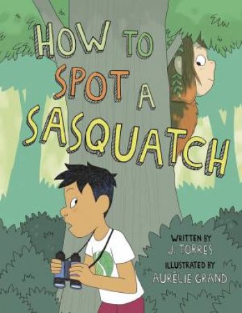 How To Spot A Sasquatch by J. Torres