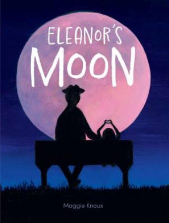 Eleanor's Moon by MAGGIE KNAUS