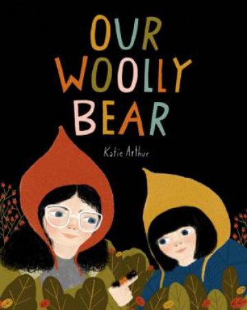 Our Woolly Bear by KATIE ARTHUR