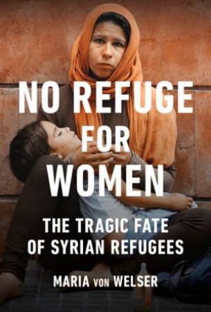 No Refuge For Women by Maria von Welser