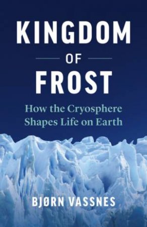 Kingdom Of Frost by Bjorn Vassnes & Lucy Moffatt