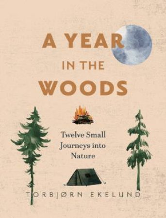 A Year In The Woods by Torbjrn Ekelund & Becky L. Crook