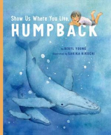 Show Us Where You Live, Humpback by Beryl Young & Sakika Kikuchi