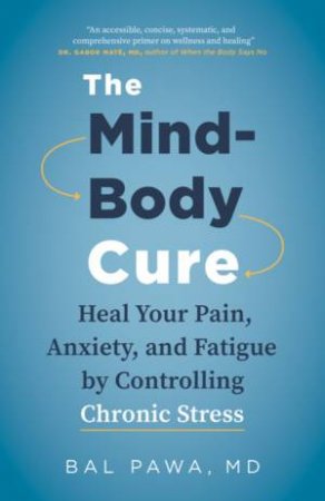 The Mind-Body Cure by Bal Pawa