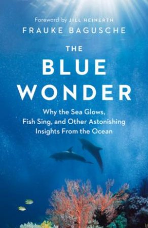 The Blue Wonder by Frauke Bagusche & Jamie McIntosh & Jill Heinerth