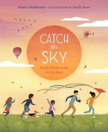 Catch The Sky by Robert Heidbreder & Emily Dove