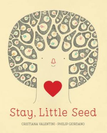 Stay, Little Seed by Cristiana Valentini & Philip Giordano