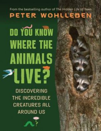 Do You Know Where The Animals Live? by Peter Wohlleben & Shelley Tanaka