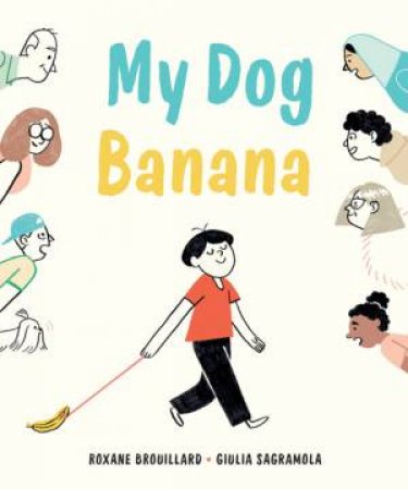 My Dog Banana by Roxane Brouillard & Giulia Sagramola