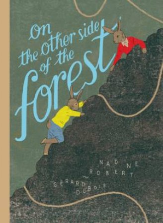 On The Other Side Of The Forest by Nadine Robert & Gerard Duboi