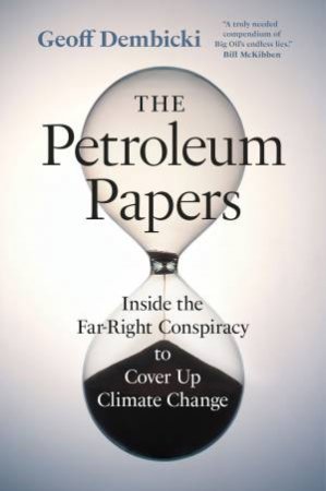 The Petroleum Papers by Geoff Dembicki