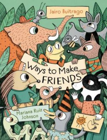 Ways To Make Friends by Jairo Buitrago & Mariana Ruiz Johnson