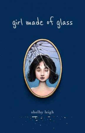 Girl Made of Glass by Shelby Leigh