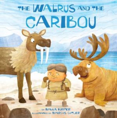 The Walrus And The Caribou by Maika Harper & Marcus Cutler