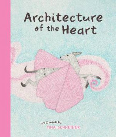 Architecture Of The Heart by Tina Schneider