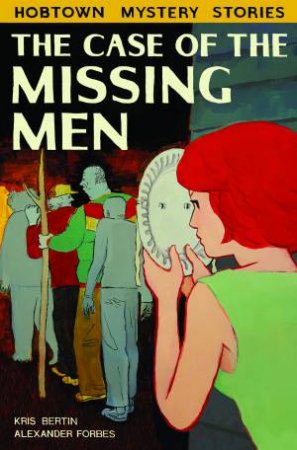 The Case Of The Missing Men by Kris Bertin & Alexander Forbes