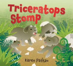 Triceratops Stomp by Karen Patkau & Karen Patkau