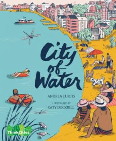 City Of Water by Andrea Curtis & Katy Dockrill