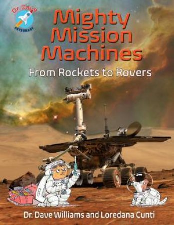 Mighty Mission Machines by Dave Williams & Loredana Cunti