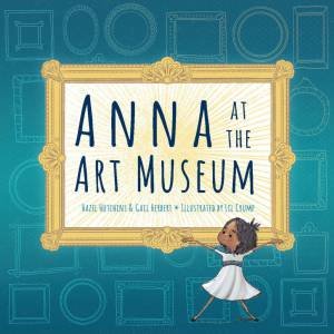 Anna at the Art Museum by Hazel Hutchins & Lil Crump & Gail Herbert