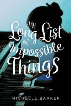 My Long List Of Impossible Things by Michelle Barker