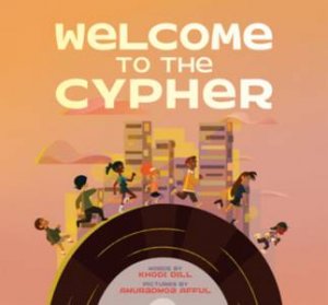 Welcome To The Cypher by Khodi Dill & Awuradwoa Afful