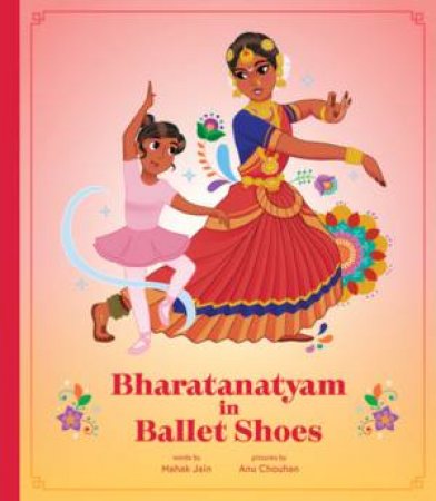 Bharatanatyam in Ballet Shoes by Mahak Jain & Anu Chouhan