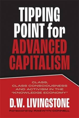 Tipping Point for Advanced Capitalism by D.W.¿ Livingstone