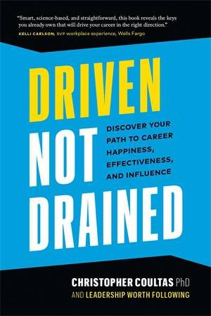 Driven Not Drained by Christopher Coultas & Leadership Worth Following