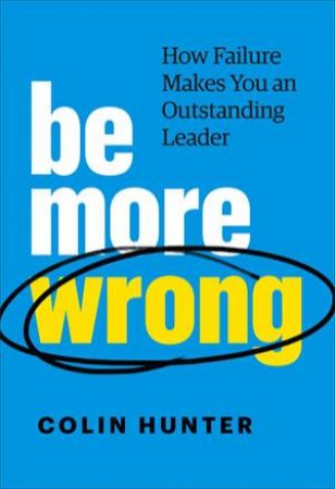 Be More Wrong by Colin Hunter