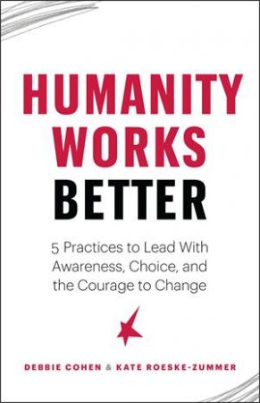 Humanity Works Better by Deborah Cohen