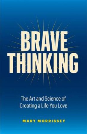 Brave Thinking by Mary Morrissey