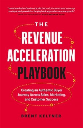 The Revenue Acceleration Playbook by Brent Keltner