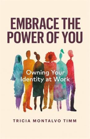 Embrace the Power of You by Tricia Montalvo Timm