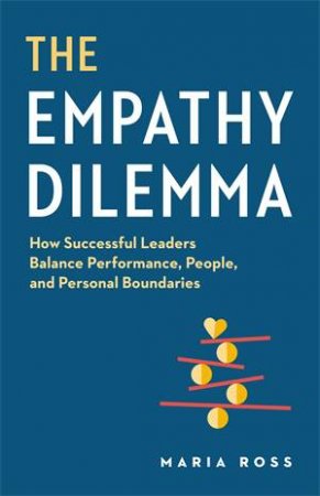 The Empathy Dilemma by Maria Ross