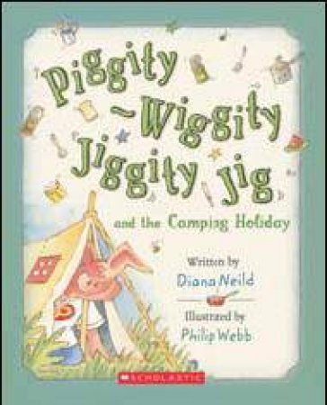 Piggity-Wiggity Jiggity Jig and the Camping Holiday by Diana Neild