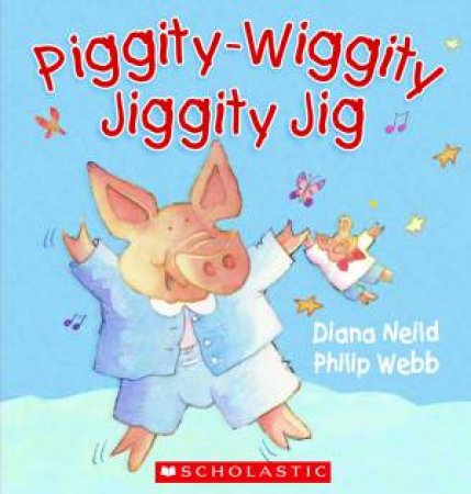 Piggity Wiggity Jiggity Jig by Diana Neild