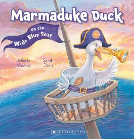 Marmaduke Duck on the Wide Blue Seas by Juliette Maclver