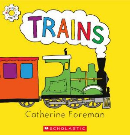 Machines & Me: Trains by Catherine Foreman