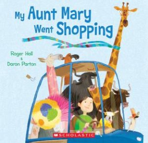 My Aunt Mary Went Shopping by Roger Hall & Daron Parton 