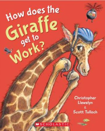 How Does The Girraffe Get To Work? by Chris Llewelyn