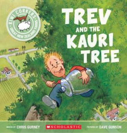 Kiwi Corkers: Trev And The Kauri Tree by Chris Gurney