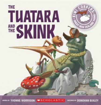 Kiwi Corkers: The Tuatara And The Skink by Chris Gurney